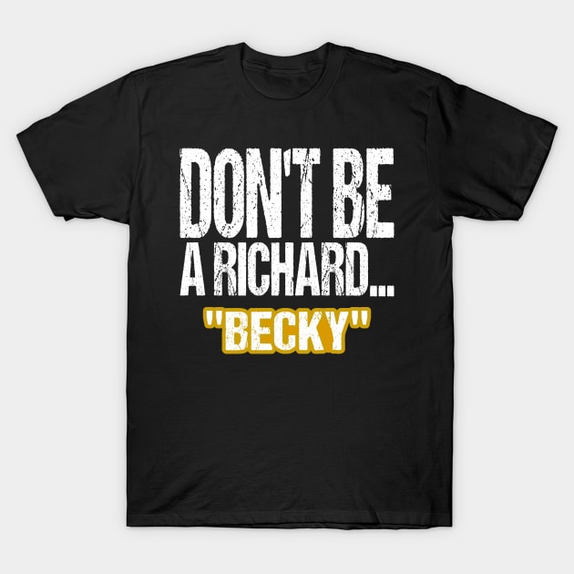 Dont Be A Richard T-Shirt by Outrageous Flavors